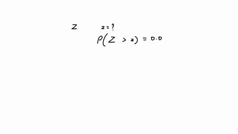 let-z-be-a-standard-normal-random-variable-determine-the-value-z-such-that-pz-z-00618a-046-b-024-c-126-d-154-96431