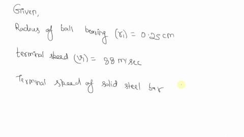 a-solid-steel-ball-bearing-of-radius-025-cm-falling-in-air-has-a-terminal-speed-of-88-ms-what-is-the-terminal-speed-of-a-solid-steel-ball-of-radius-50-cm-52335