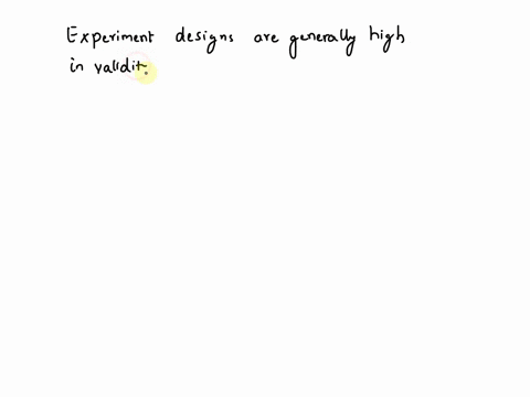 experimental-designs-are-usually-higher-on-internal-validity-true-or-false-23996