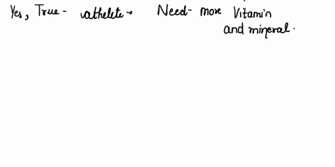 athletes-have-increased-needs-for-many-vitamins-and-minerals-but-they-typically-meet-these-needs-because-of-their-overall-greater-food-intake-to-meet-energy-needs-true-or-false-89235