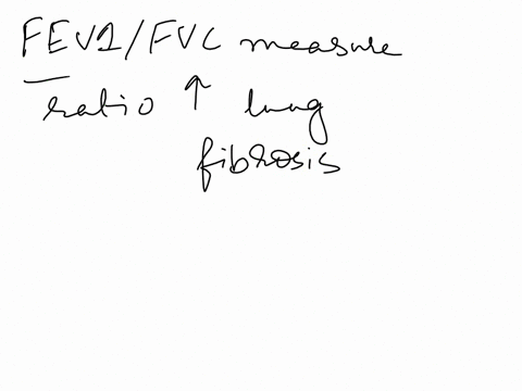 what-does-fev1fvc-measure-and-why-will-the-ratio-increase-with-lung-fibrosis-a-the-forced-expiratory-12557
