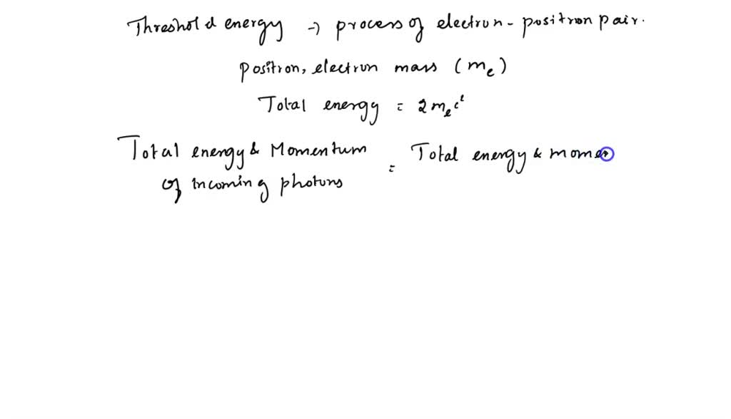 SOLVED: Consider electron-positron pair production in which two photons ...