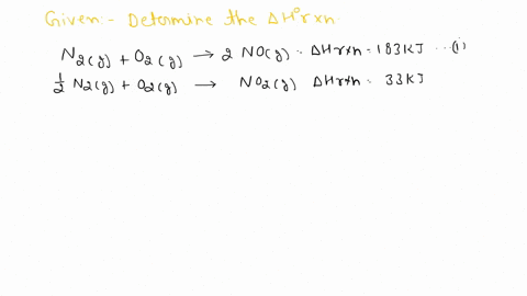 use-the-standard-reaction-enthalpies-given-below-to-determine-hrxnfor-the-following-reaction-2-nog-o2g-2-no2g-hrxn-given-n2g-o2g-2-nog-hrxn-183-kj-12-n2g-o2g-no2g-hrxn-33-kj-18269