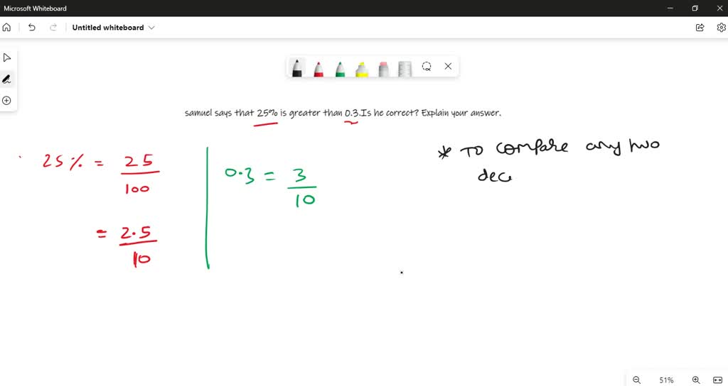 SOLVED: Samuel says that 25% is greater than 0.3. Is he correct ...