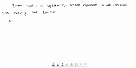 if-a-system-of-linear-equations-in-two-variables-has-exactly-one-solution-the-equations-are-39151
