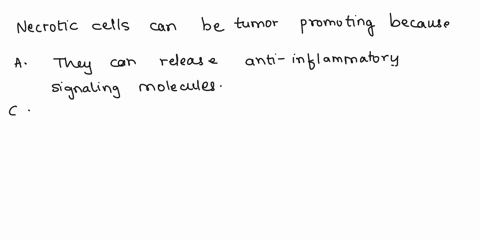 necrotic-cells-can-be-tumor-promoting-because-select-all-answers-that-applya-they-can-relsease-anti-flammatory-signaling-moleculesb-they-express-a-gain-of-mutation-in-beclin-1-c-they-release-35405