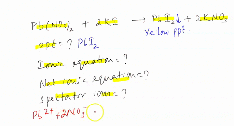 considering-the-following-precipitation-reaction-identify-the-precipitate-pbno32aq-2kiaq-pbi2-2kno3-write-down-the-complete-ionic-equation-net-ionic-equation-and-spectator-ions-78617
