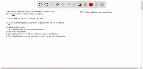 suppose-there-is-a-046-chance-that-a-person-who-walks-into-jeffs-math-supplies-store-will-buy-something-if-12-people-walk-into-jeffs-math-supplies-store-during-the-next-hour-what-is-the-probability-th