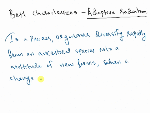 which-of-the-following-best-characterizes-an-adaptive-radiation-a-speciation-occurs-extremely-rapidl-11234
