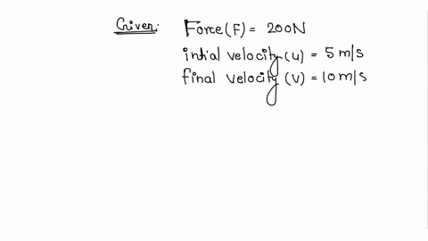 a-force-of-200-n-is-applied-to-a-body-and-its-velocity-changes-from-5ms-to-10ms-in-a-second-what-is-the-mass-of-the-body-5
