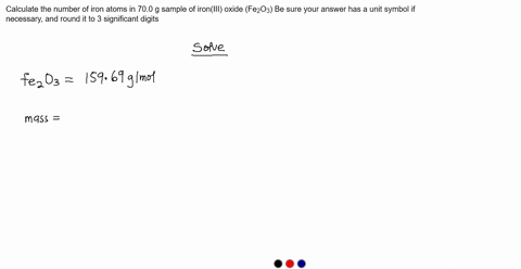 calculate-the-number-of-iron-atoms-in-700-g-sample-of-ironiii-oxide-fez03-be-sure-your-answer-has-a-unit-symbol-if-necessary-and-round-it-to-3-significant-digits-xio-2-04255