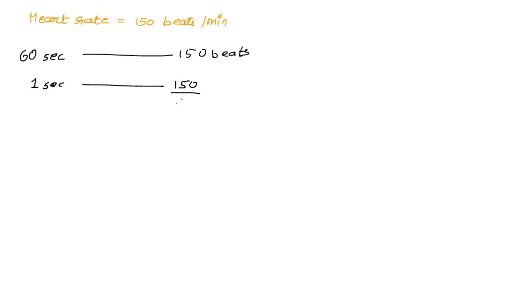 SOLVED 2 If Your Heart Rate Is 150 Beats Per Minute During Strenuous