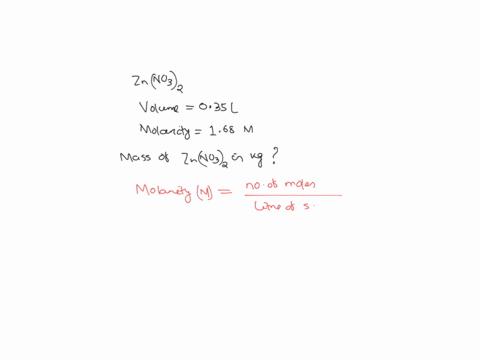 a-chemist-adds-035l-of-a-168m-zinc-nitrate-znno32-solution-to-a-reaction-flask-calculate-the-mass-in-kilograms-of-zinc-nitrate-the-chemist-has-added-to-the-flask-round-your-answer-to-2-signi-00894
