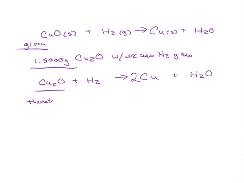 cuos-h2g-cus-h2o-suppose-you-run-the-reaction-yourself-and-you-use-15000-g-of-cu2o-with-an-excess-amount-of-hydrogen-gas-cu2o-is-the-limiting-reactant-and-the-chemical-formula-is-cu2o-part-a-34336