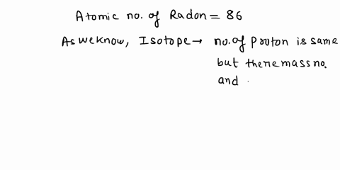 radon-220-is-a-radioactive-gas-it-escapes-from-underground-rocks-and-causes-a-large-part-of-the-natural-background-radiation-in-the-united-kingdom-it-has-an-atomic-number-of-86-how-many-neut-23685
