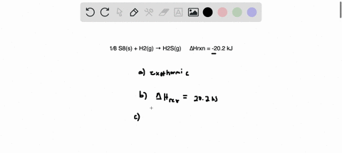 consider-the-following-balanced-thermochemical-equation-for-a-reaction-sometimes-used-for-h2s-production-18-s8s-h2g-ah2sg-ihrxn-a202-kj-a-is-this-an-exothermic-or-endothermic-reaction-exothe-63865