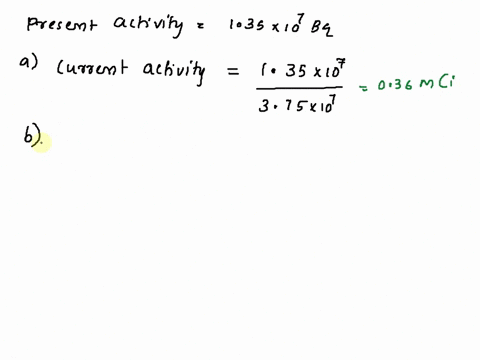 45-60co-source-is-labeled-75-mci-but-its-present-activity-is-found-to-be-35107-bq-ai-what-is-the-present-activity-in-mci-mci-b-how-long-ago-in-years-did-it-actually-have-400-mci-activity-yea-79023