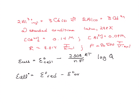 what-is-the-cell-potential-e-for-the-following-reaction-at-standard-conditions-2-al-3-aq-3-cd-s-2-al-s-3-cd-2-aq-cd-2-014-m-al-3-009-m-r-8314-jkmol-f-96500-jvmol-report-your-answer-in-v-to-3-decimal-p