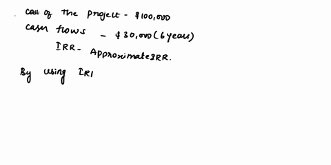 what-is-the-approximate-irr-for-a-project-that-costs-100000-and-provides-cash-inflows-of-30000-for-6-years-question-10-options-a-199-b-300-c-323-d-800-98133