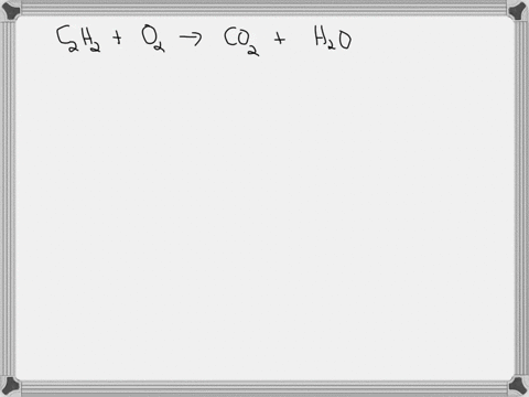 acetylene-c2h2-reacts-with-o2-to-produce-co2-and-h2o-what-is-the-o2c2h2-ratio-in-the-balanced-equation
