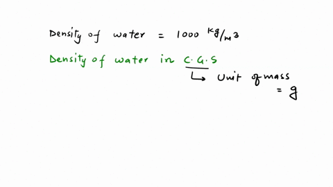 if-the-density-of-the-water-in-si-is-1000-kgm3-calculate-the-density-of-water-in-cgs-