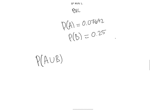 a-and-b-are-mutually-exclusive-events-if-pa007692-and-pb025-what-is-the-probability-probability-of-a-or-b-to-four-decimal-places-select-one-question-1-options-a-01731-b-02500-c-03269-d-00769