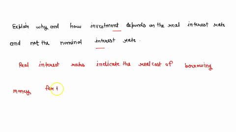explain-why-and-how-investment-depends-on-the-real-interest-rate-and-not-the-nominal-interest-rate-80536