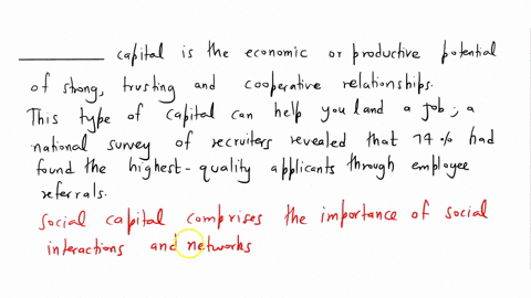 _______-capital-is-the-economic-or-productive-potential-of-strong-trusting-and-cooperative-relationships-this-type-of-capital-can-help-you-land-a-job-a-national-survey-of-recruiters-revealed-58952