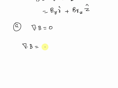 in-a-certain-region-of-space-the-magnetic-field-b-is-not-uniform-it-has-both-a-z-component-and-component-that-points-radially-away-from-o-towards-the-z-axis-the-z-component-is-given-by-bz2-b-73108