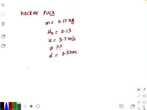 a-hockey-puck-of-mass-017-kg-is-sliding-across-a-horizontal-sheet-of-ice-the-coefficient-of-kinetic-friction-between-the-puck-and-the-ice-is-013-the-initial-speed-of-the-puck-is-37-ms-what-i-90401