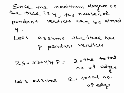 send-answer-fast-5-a-a-tree-t-with-maximum-degree-4-and-also-t-has-five-vertices-of-degree-2-three-vertices-of-degree-3-and-four-vertices-of-degree-4how-many-pendanf-vertices-does-ithave-b-a-05045