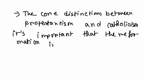 what-were-the-key-principles-that-distinguish-protestantism-from-catholicism-explain-how-martin-luther-arrived-at-each-principle-60263