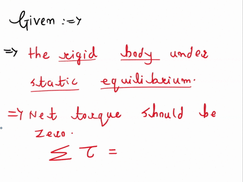 which-of-the-following-statements-is-not-true-about-the-rigid-body-that-is-under-static-equilibrium-the-net-torque-on-the-rigid-body-is-always-equal-to-zero-and-it-is-independent-of-the-choi-71675