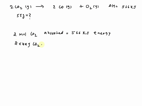 for-the-reaction-of-carbon-dioxide-to-form-carbon-monoxide-and-oxygen-how-much-heat-is-absorbed-if-550-g-of-coz-reacts-the-molar-mass-of-coz-is-4401-gmol-2cozlg-7-2colg-ozg-ah-566kj-0-1416-k-74946