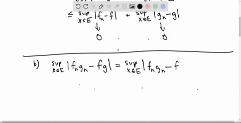 if-fn-and-gn-converge-uniformly-on-set-e-prove-that-fn-in-converges-uniformlv-on-e_-b-if-in-addition-fn-and-9n-are-sequences-of-bounded-functions-prove-that-fgn-converges-uniformly-oh-c-cons-35784
