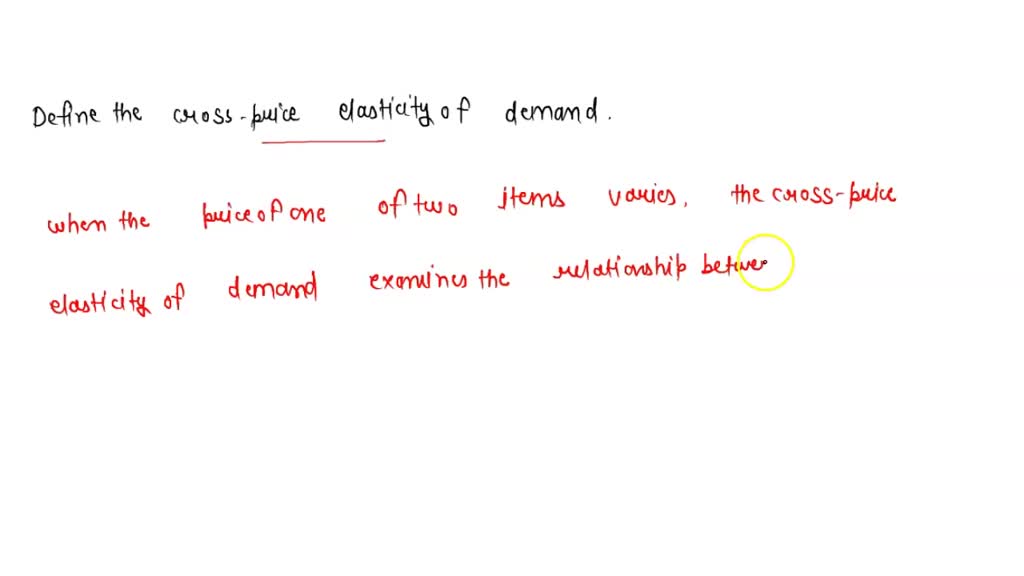 SOLVED: Cross-Price Elasticity of Demand: a) Define cross-price ...