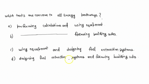 which-tasks-are-common-to-all-energy-pathways-performing-calculations-and-using-equipment-performing-calculations-and-following-building-codes-using-equipment-and-designing-fuel-extraction-s-96261