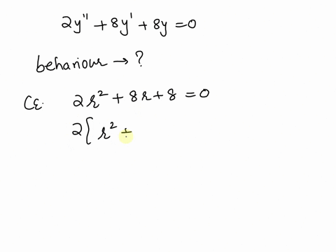 the-behavior-of-the-solutions-of-the-equation-2y-8y-8y-0-can-be-described-as-undamped-oscillations-damped-oscillations-overdamped-critically-damped-45538