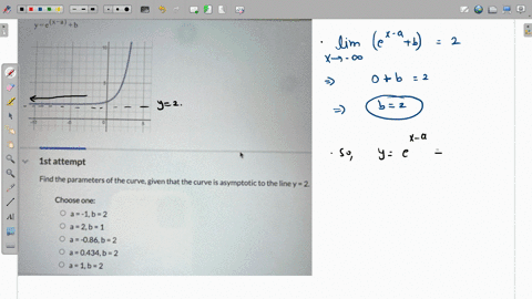091620-956-ist-attempt-find-the-parameters-ofthe-curve-given-that-the-curve-is-asymptotic-to-the-liney-2-choose-one-a-1b-2-a2b-1-a-086b-_-0434b-2-a1b2-18-0f19-questions-completed-1919-10-mac-60924