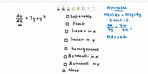 classify-each-differential-equation-as-separable-exact-linear-homogeneous-or-bernoulli-some-equations-may-be-more-than-one-kind-do-not-solve-select-all-that-apply-dydx-7y-y2-separable-exact-52791
