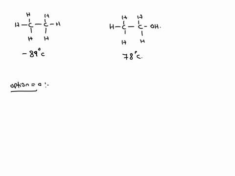 which-of-the-following-statements-best-accounts-for-the-difference-in-boiling-point-between-these-two-molecules-h-c-h-h-oh-ethane-ethanol-89-c-78-c-boiling-point-select-one-ethane-is-insolub-80625