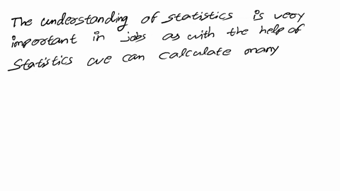 an-understanding-of-statistics-is-necessary-in-any-job-the-use-of-statistics-can-help-provide-answers-to-many-questions-please-post-a-question-you-think-that-statistics-may-help-you-answer-a-67714