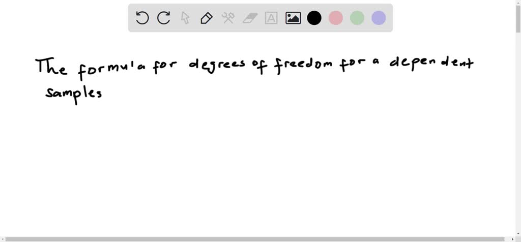 SOLVED: The formula for degrees of freedom for a dependent samples t ...