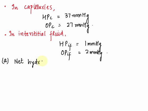 at-the-arteriolar-end-of-a-capillary-consider-these-values-within-the-capillary-hydrostatic-pressure-hpc-37-mm-hg-while-the-colloid-osmotic-pressure-opc-27-mm-hg-in-the-interstitial-fluid-hy-42844
