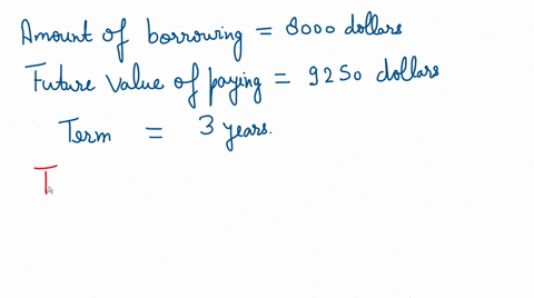 your-tuition-for-the-coming-year-is-due-today-you-borrow-8000-from-your-uncle-and-agree-to-repay-in-the-three-years-an-amount-of-9250-what-is-the-interest-rate-on-this-loan-18673