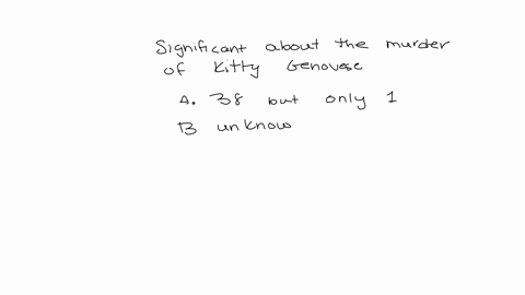 what-is-significant-about-the-murder-of-kitty-genovese-a-thirty-eight-people-witnessed-the-attack-but-only-one-of-them-did-anything-to-intervene-by-calling-the-police-b-an-unknown-but-large-55023