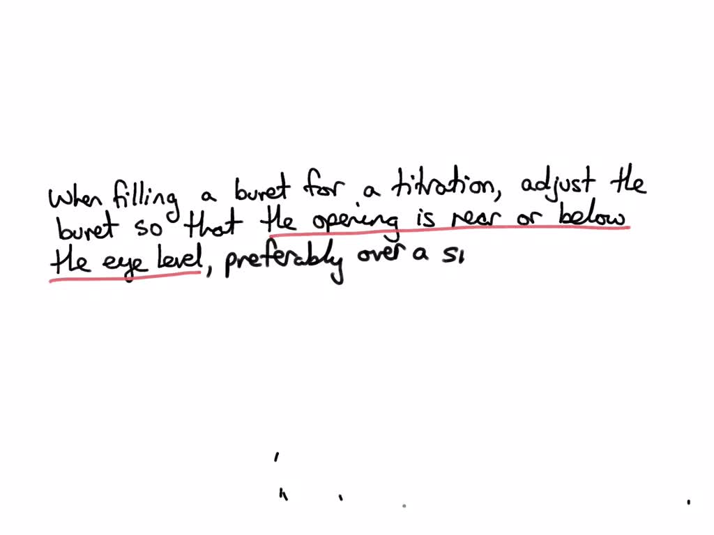 SOLVED When filling burette for titration; adjust the burelle so that