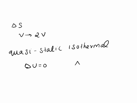 what-is-the-entropy-change-if-you-double-the-volume-of-an-ideal-gas-from-v-to-2v-in-a-quasi-static-isothermal-process-at-temperature-t-for-an-ideal-gas-at-fixed-n-tconst-implies-uconst-36389