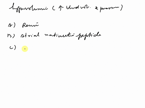 an-increase-in-which-of-the-following-hormones-will-occur-in-a-patient-who-has-become-hypervolemic-elevatod-blood-volume-and-prsssurs-currently-selectedb-arenin-atrial-natriuretic-peptide-ca-53544