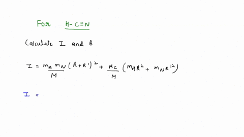 26-the-bond-lengths-of-the-linear-molecule-h-cn-are-given-in-table-24-calculate-and-b-for-hcn-and-for-dcn-using-relative-atomic-masses-o-h-ld2c-2-and-n-14-67893